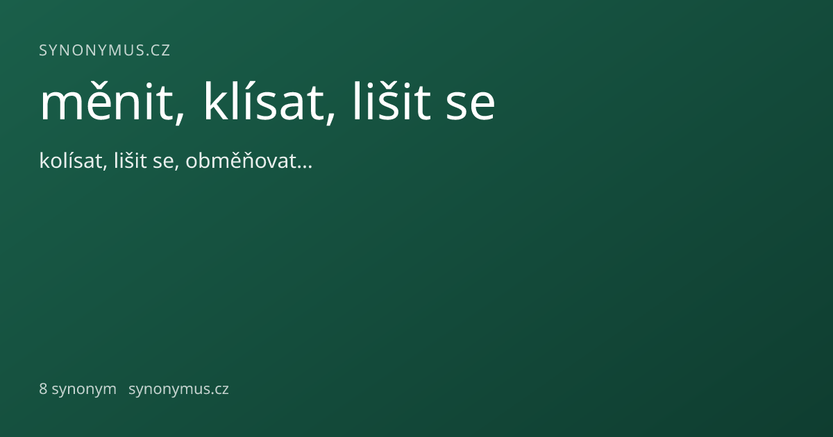 Náhled odkazu: měnit, klísat, lišit se