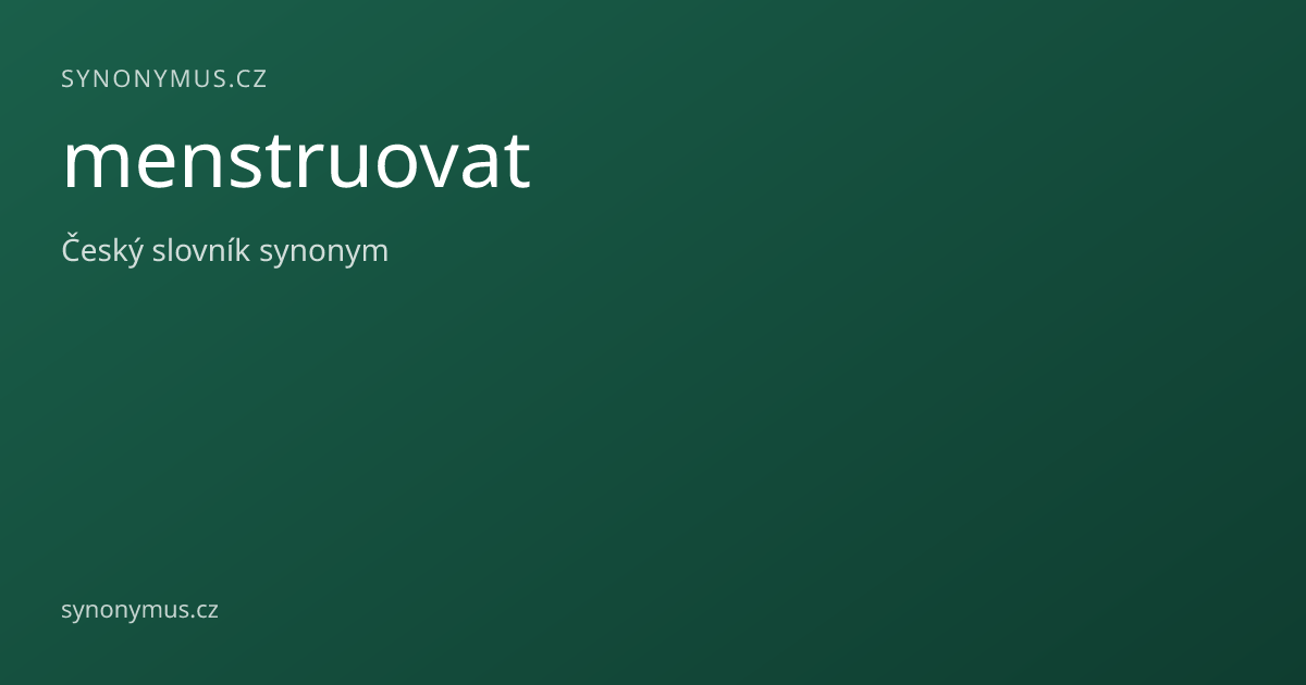 Náhled odkazu: menstruovat