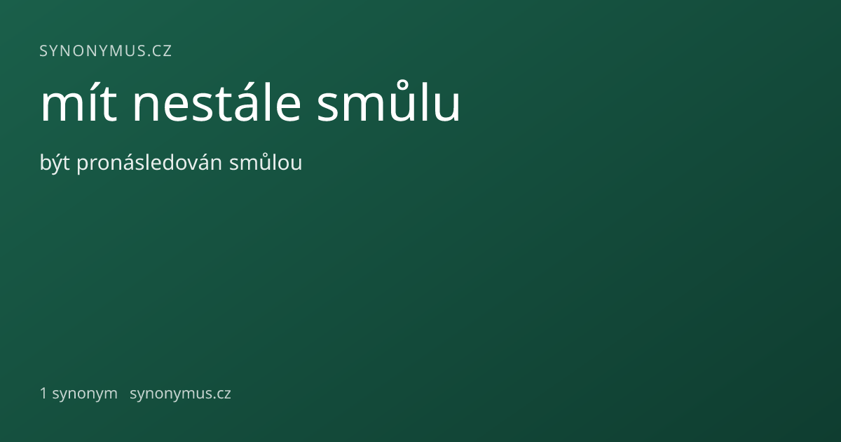 Náhled odkazu: mít nestále smůlu