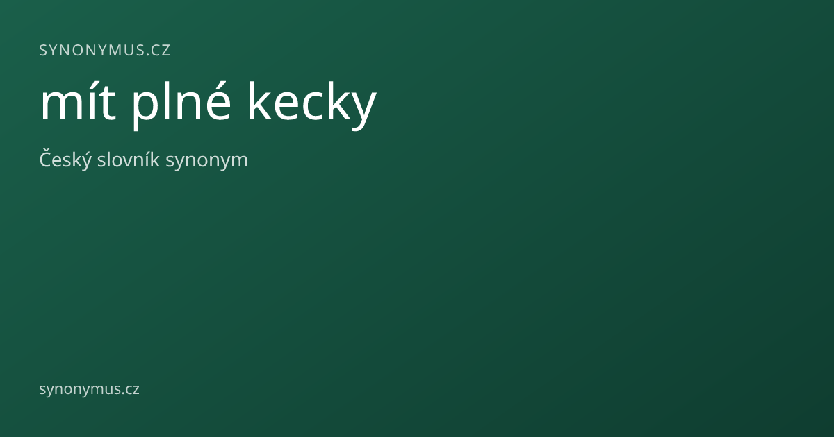 Náhled odkazu: mít plné kecky