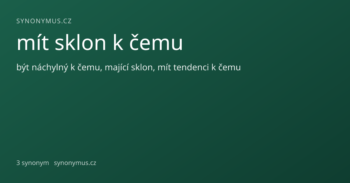 Náhled odkazu: mít sklon k čemu