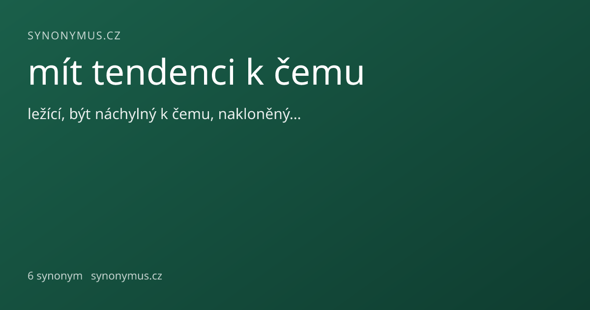 Náhled odkazu: mít tendenci k čemu