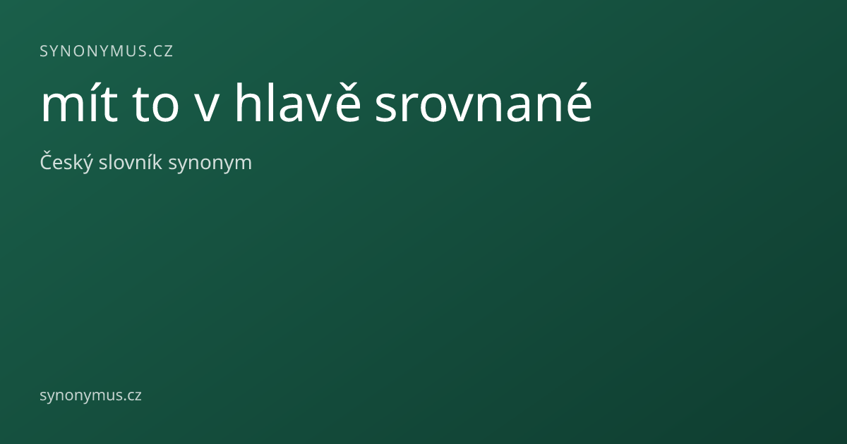 Náhled odkazu: mít to v hlavě srovnané