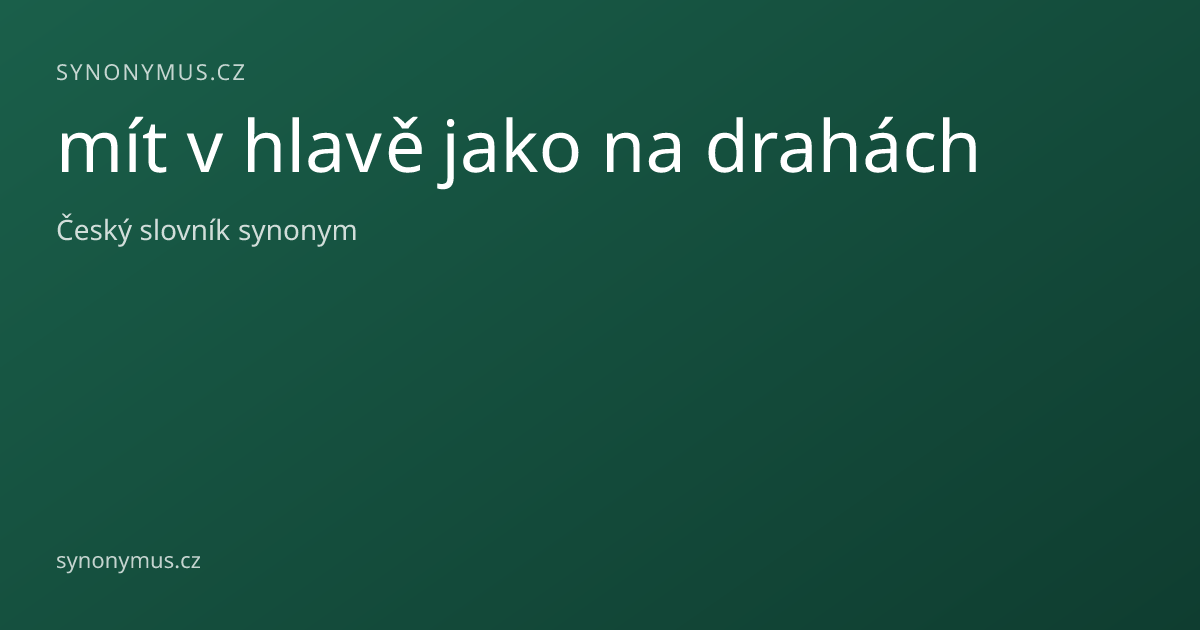 Náhled odkazu: mít v hlavě jako na drahách
