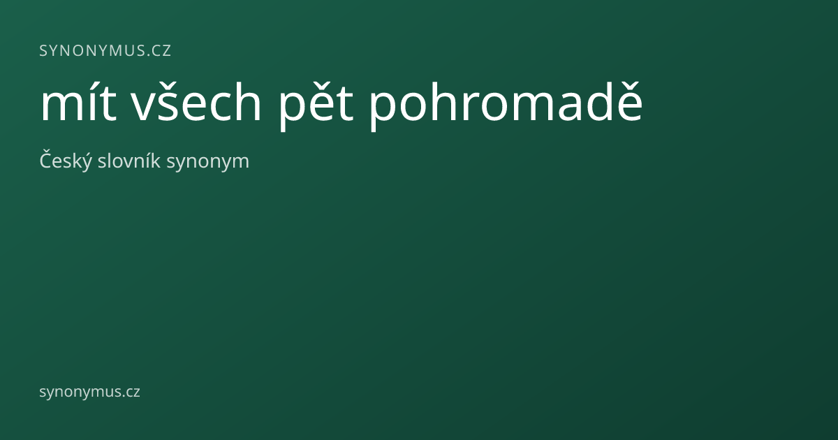 Náhled odkazu: mít všech pět pohromadě