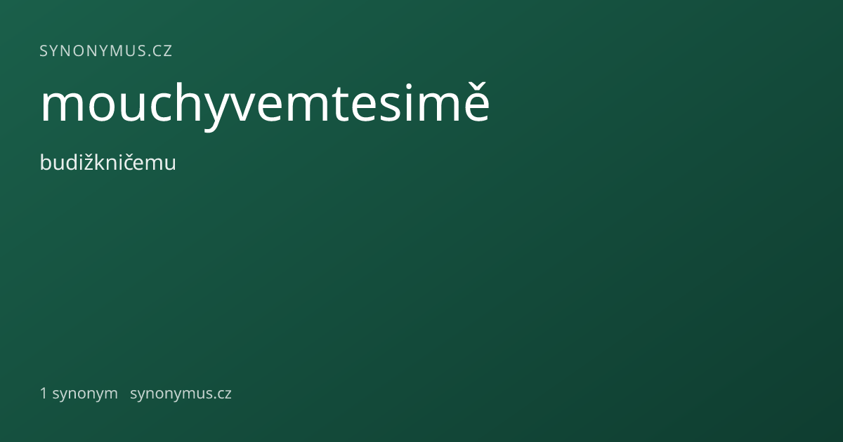 Náhled odkazu: mouchyvemtesimě