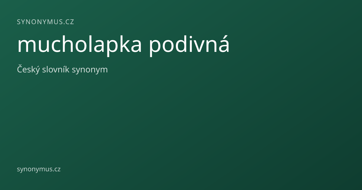Náhled odkazu: mucholapka podivná