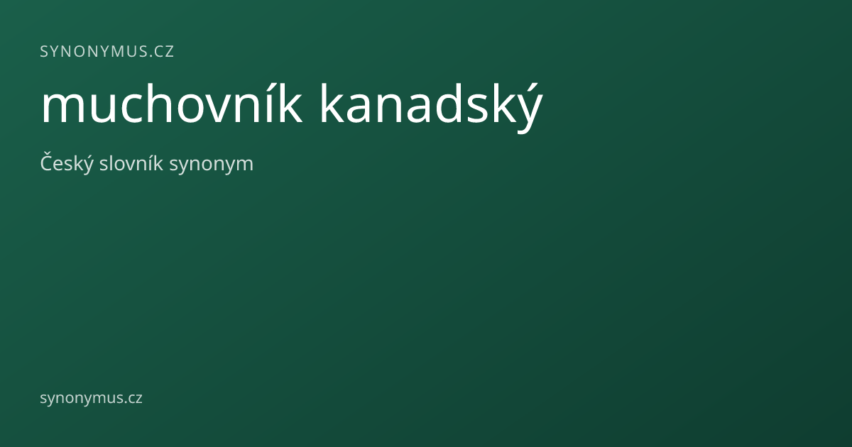 Náhled odkazu: muchovník kanadský