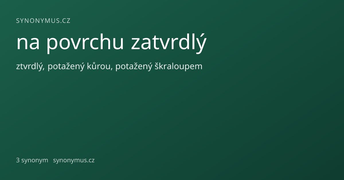 Náhled odkazu: na povrchu zatvrdlý