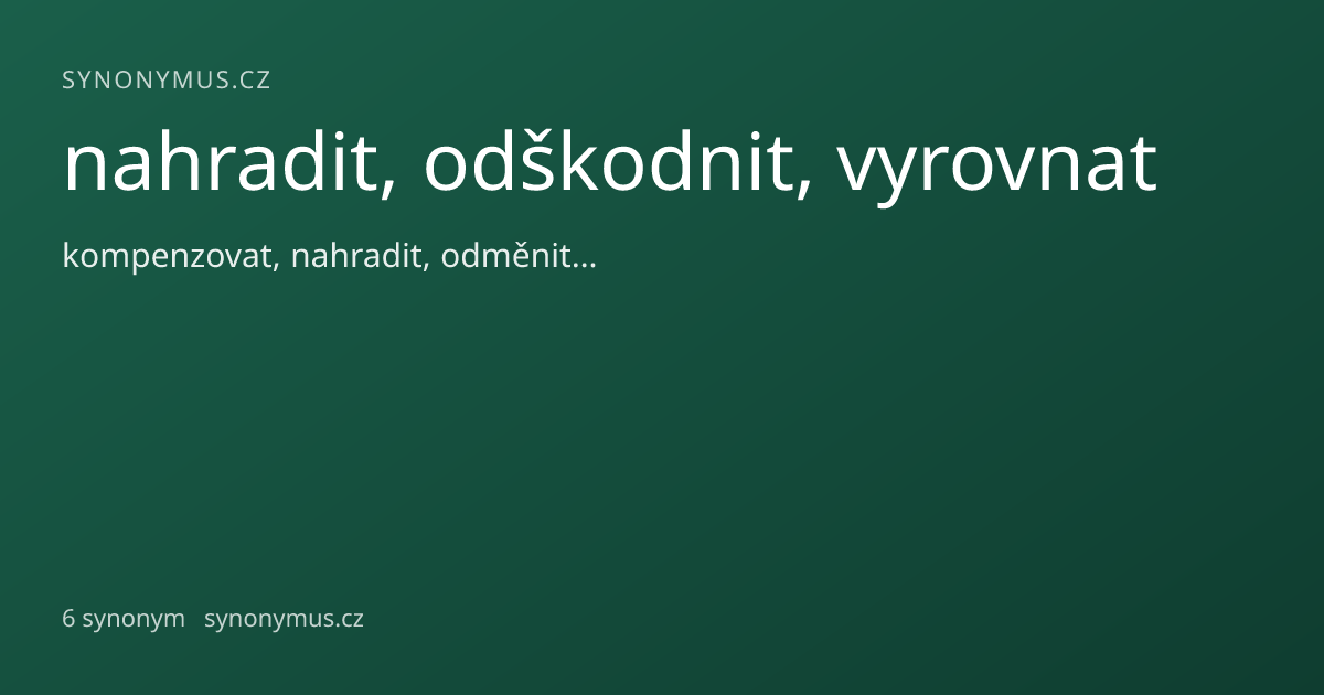 Náhled odkazu: nahradit, odškodnit, vyrovnat