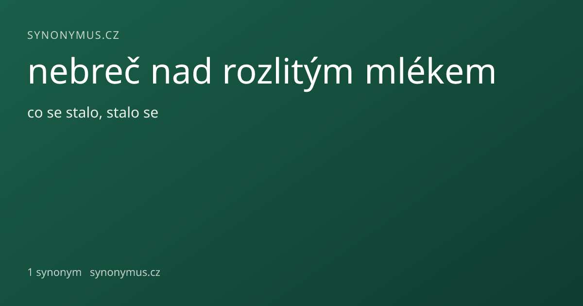 Náhled odkazu: nebreč nad rozlitým mlékem