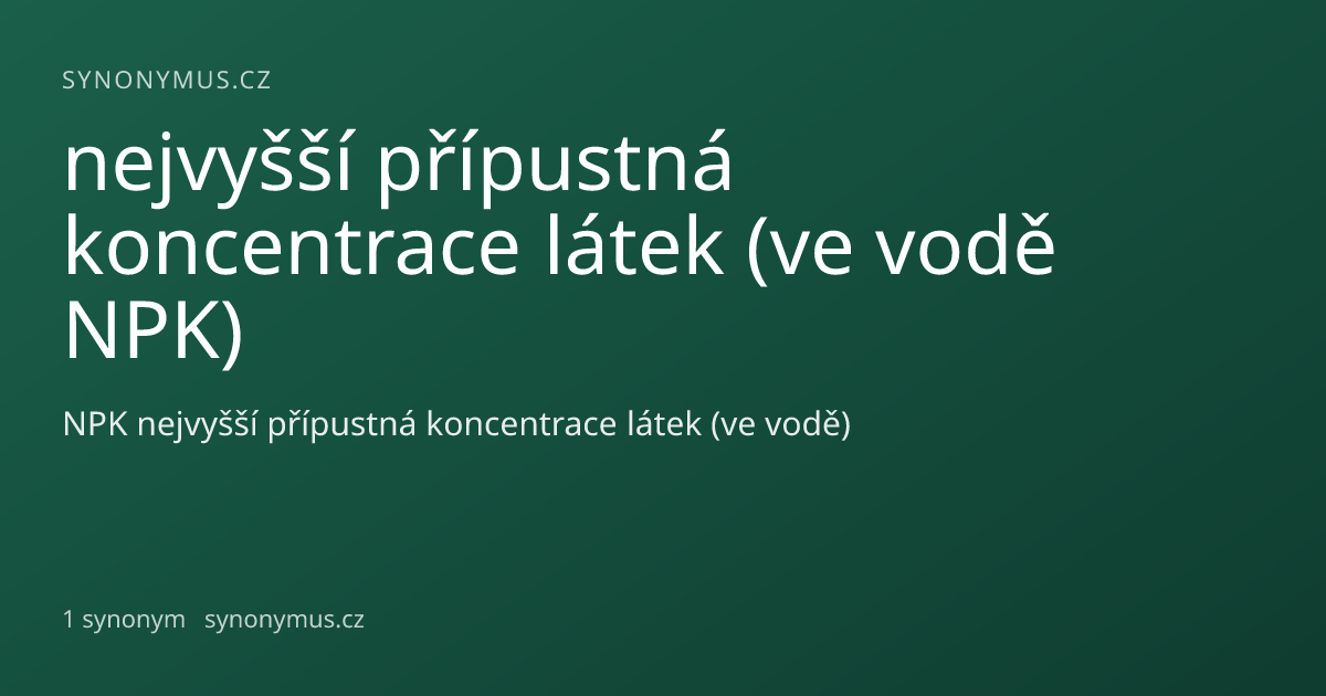 Náhled odkazu: nejvyšší přípustná koncentrace látek (ve vodě NPK)