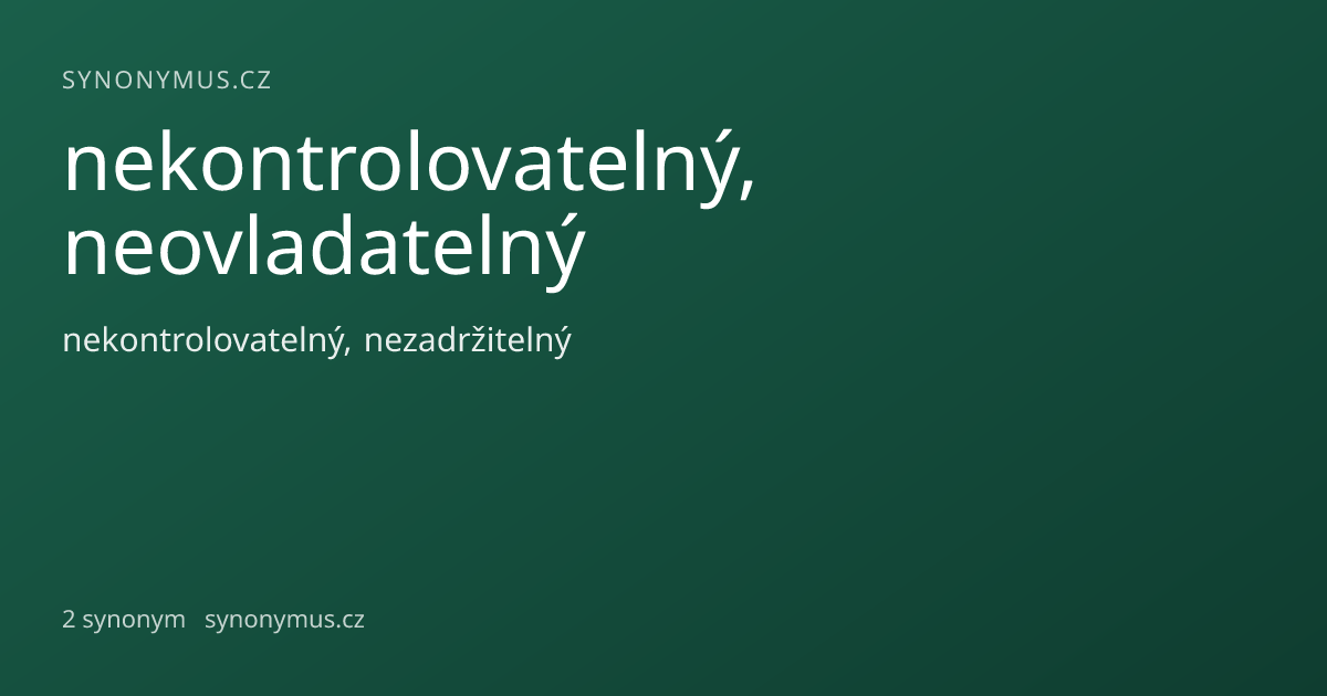 Náhled odkazu: nekontrolovatelný, neovladatelný