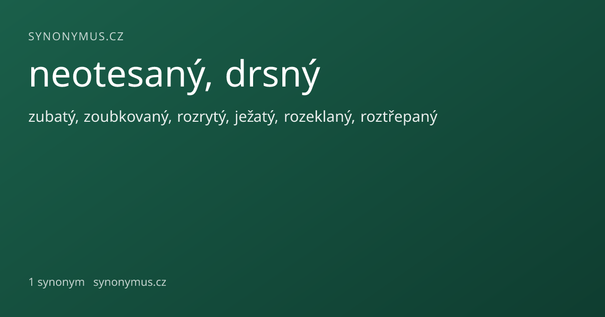 Náhled odkazu: neotesaný, drsný