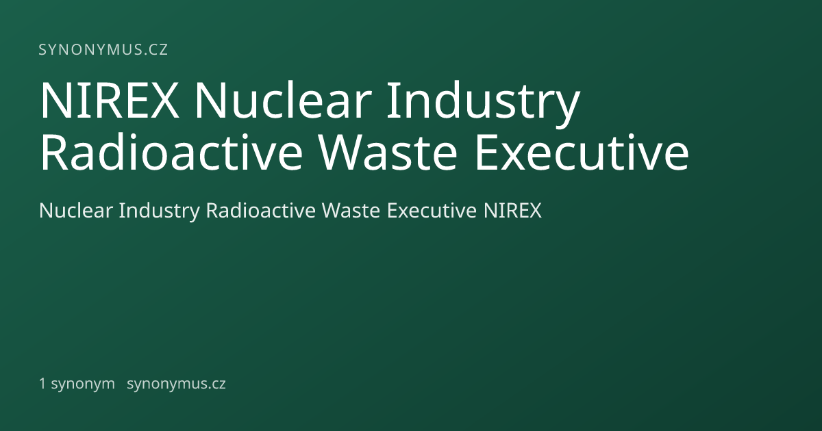 Náhled odkazu: NIREX Nuclear Industry Radioactive Waste Executive