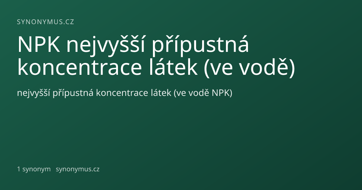 Náhled odkazu: NPK nejvyšší přípustná koncentrace látek (ve vodě)