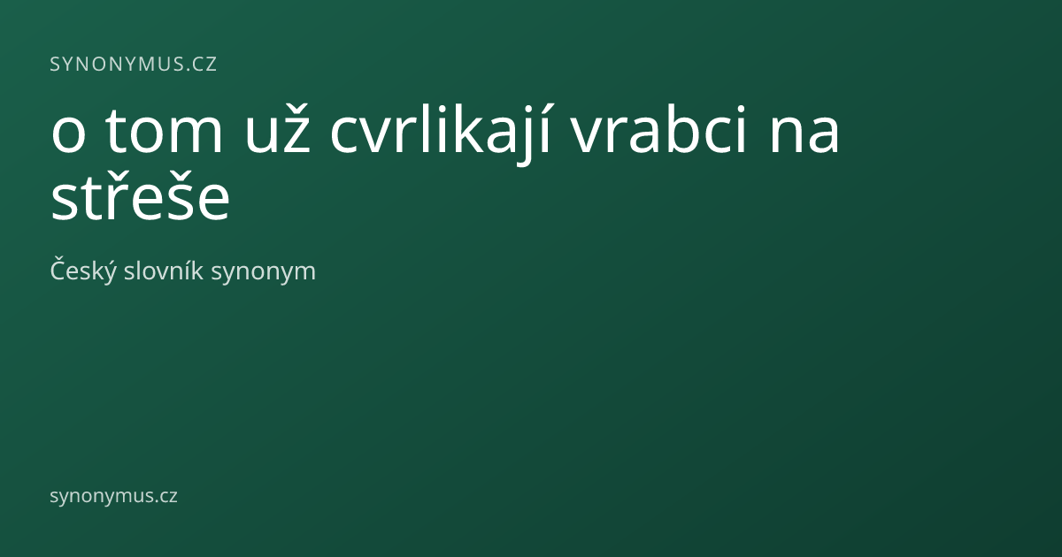 Náhled odkazu: o tom už cvrlikají vrabci na střeše
