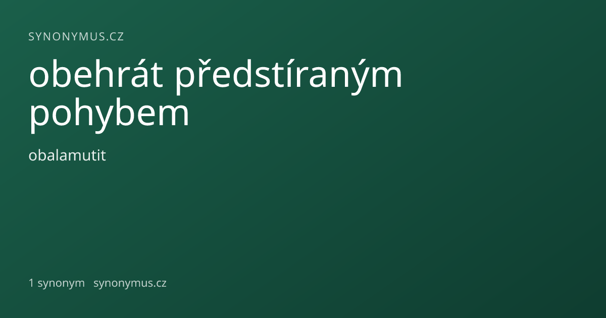 Náhled odkazu: obehrát předstíraným pohybem