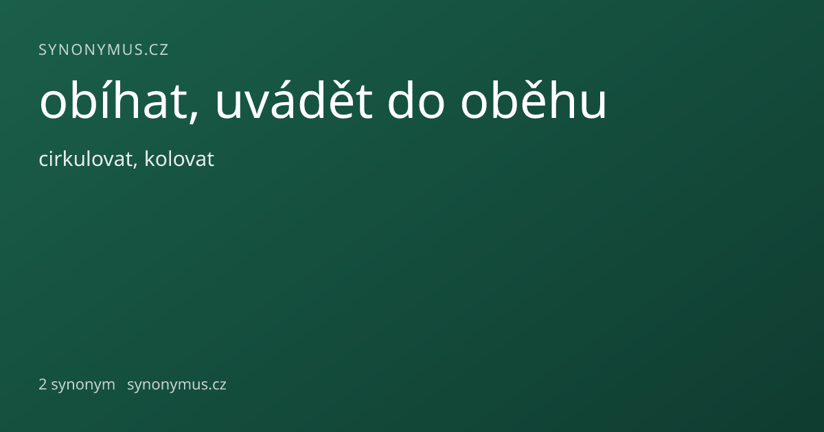 Náhled odkazu: obíhat, uvádět do oběhu