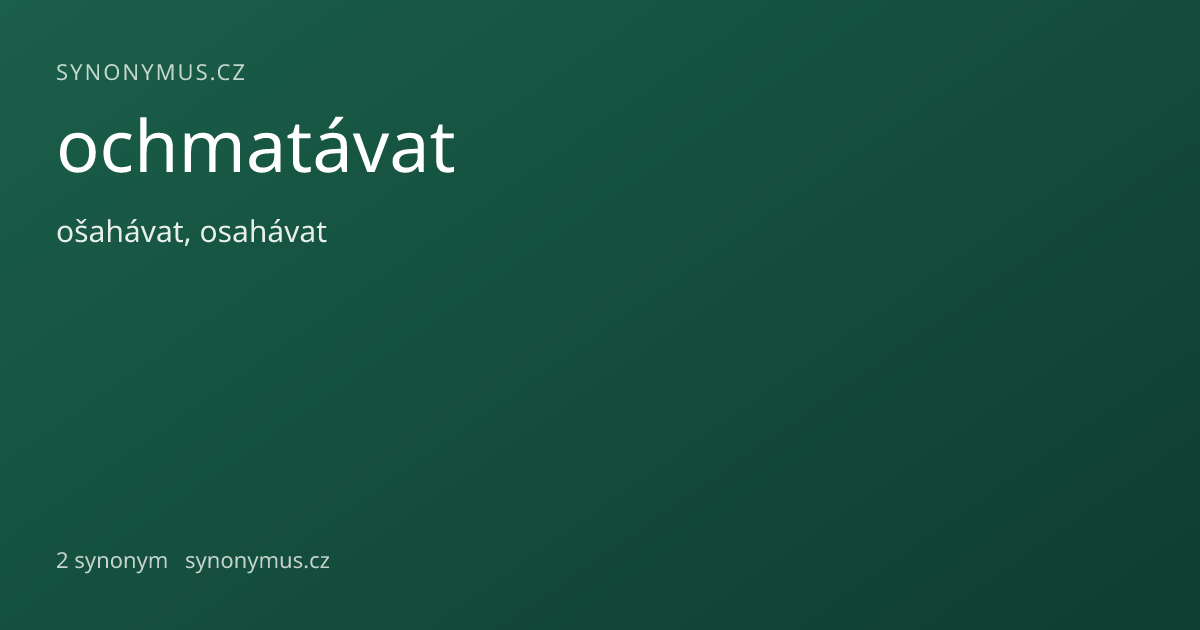 Náhled odkazu: ochmatávat