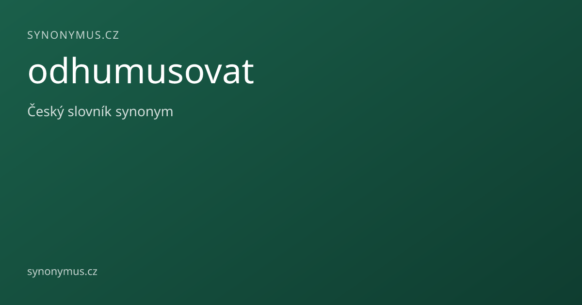 Náhled odkazu: odhumusovat