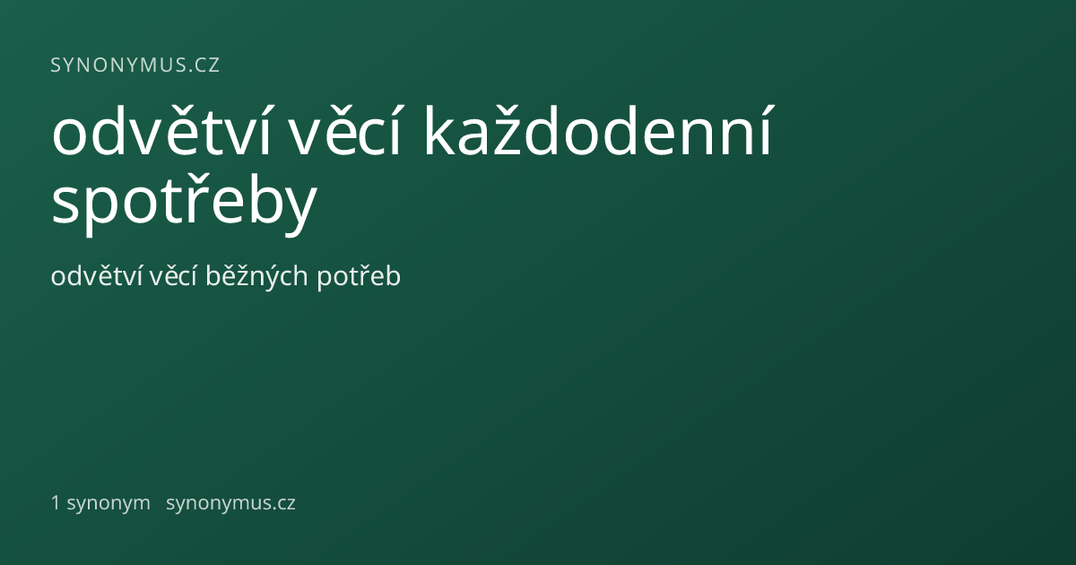 Náhled odkazu: odvětví věcí každodenní spotřeby