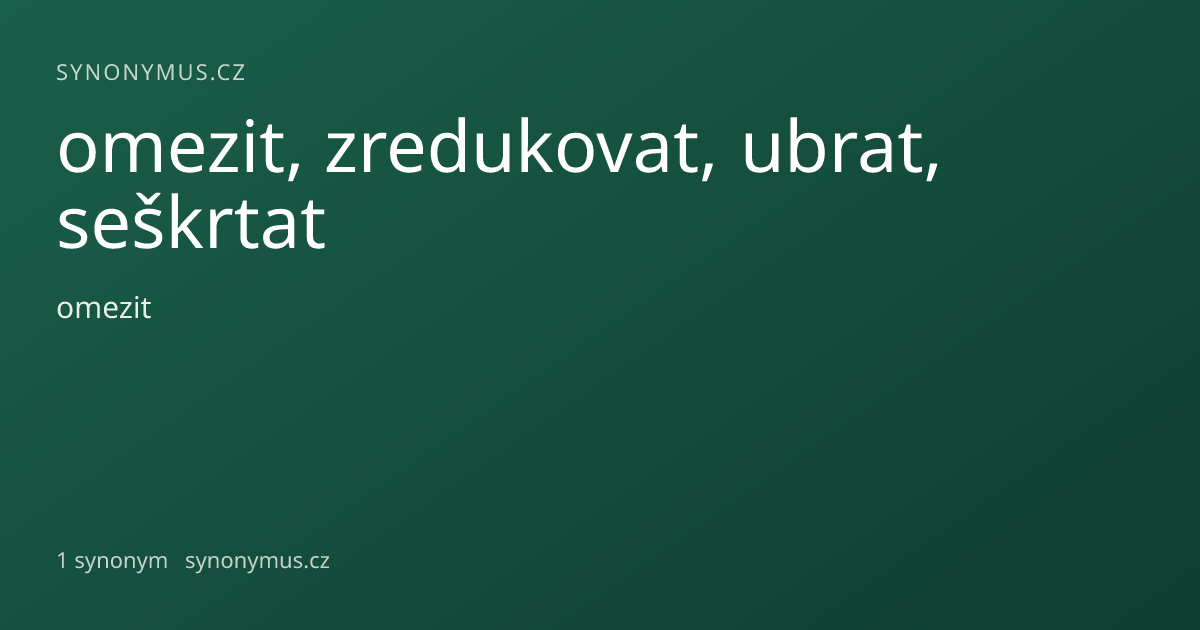 Náhled odkazu: omezit, zredukovat, ubrat, seškrtat