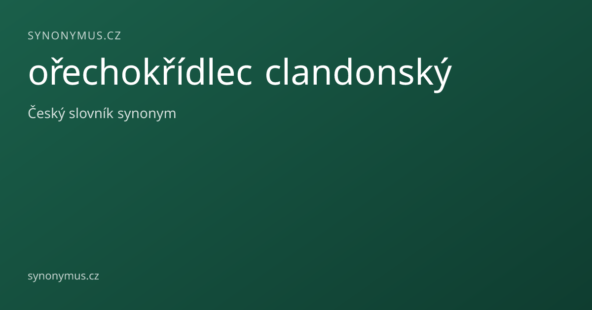 Náhled odkazu: ořechokřídlec clandonský