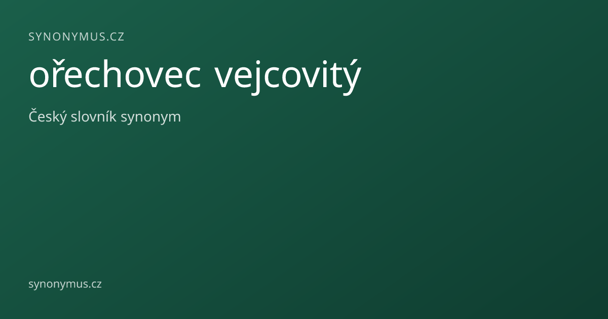 Náhled odkazu: ořechovec vejcovitý