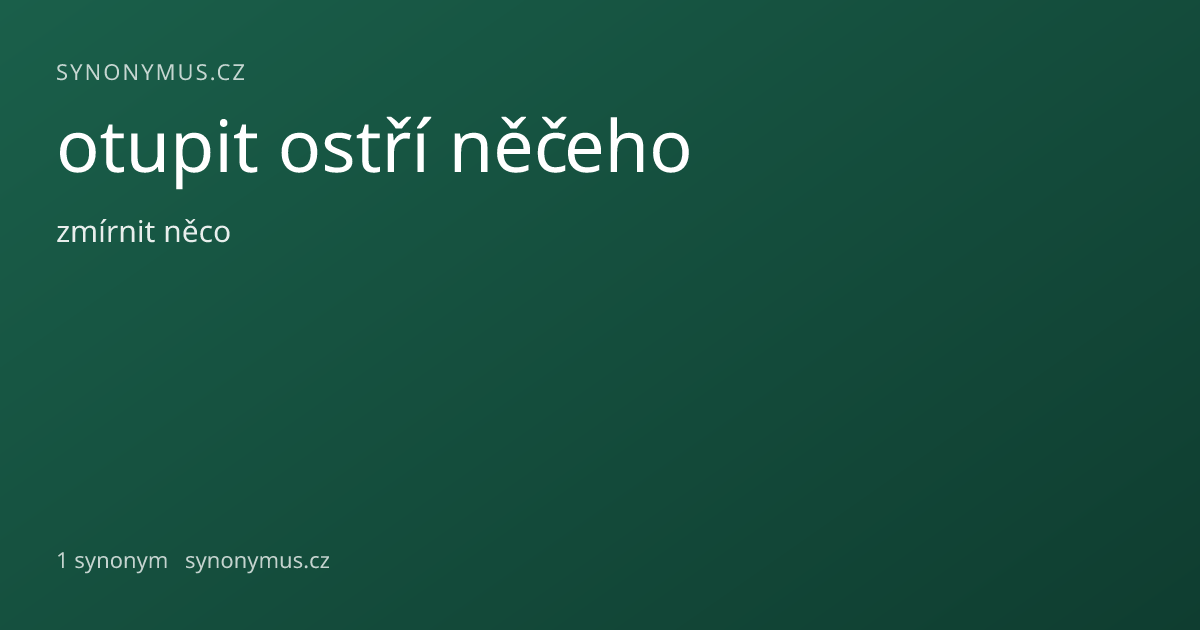 Náhled odkazu: otupit ostří něčeho