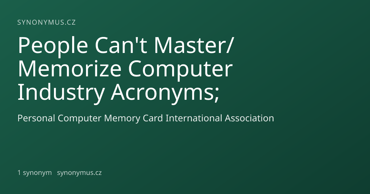 Náhled odkazu: People Can't Master/Memorize Computer Industry Acronyms;