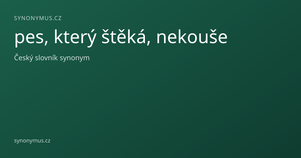 Náhled odkazu: pes, který štěká, nekouše