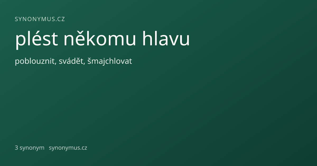 Náhled odkazu: plést někomu hlavu