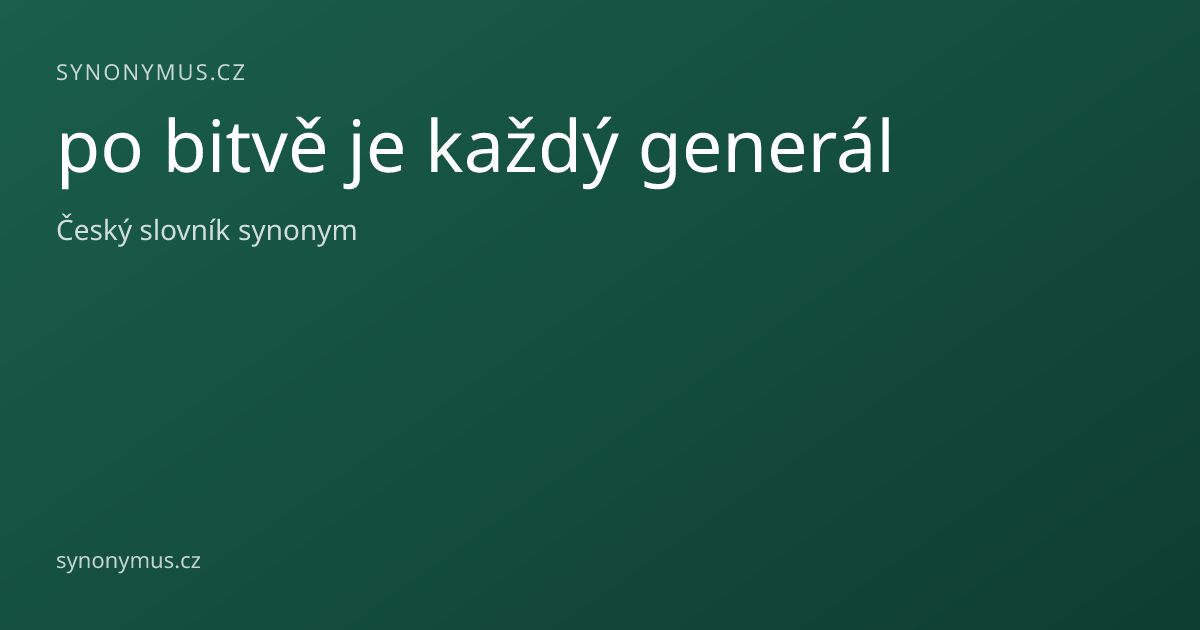 Náhled odkazu: po bitvě je každý generál