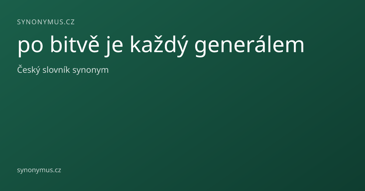 Náhled odkazu: po bitvě je každý generálem