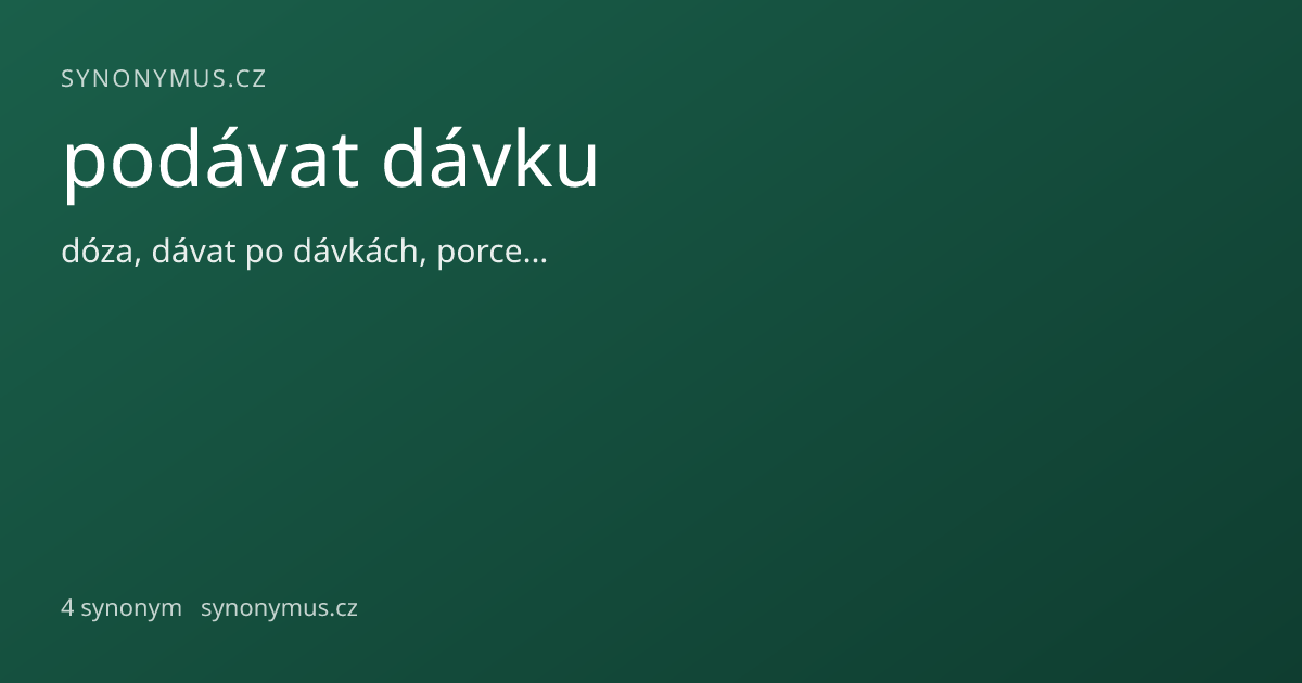 Náhled odkazu: podávat dávku
