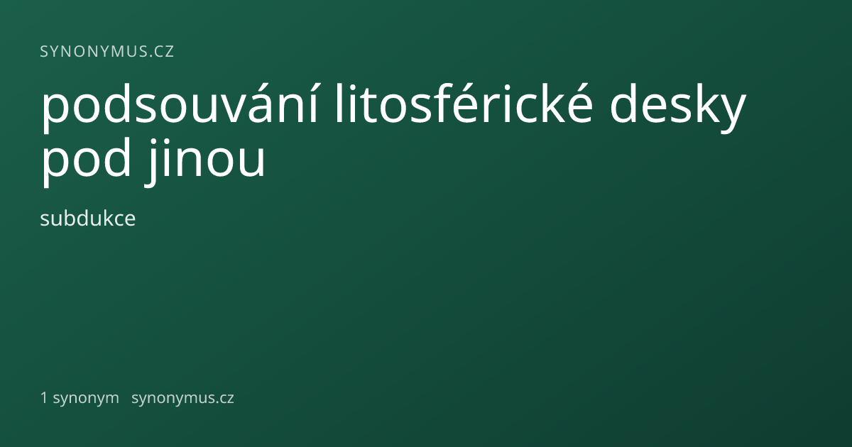Náhled odkazu: podsouvání litosférické desky pod jinou