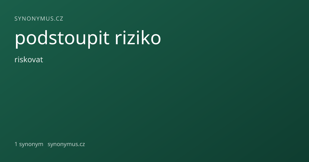 Náhled odkazu: podstoupit riziko