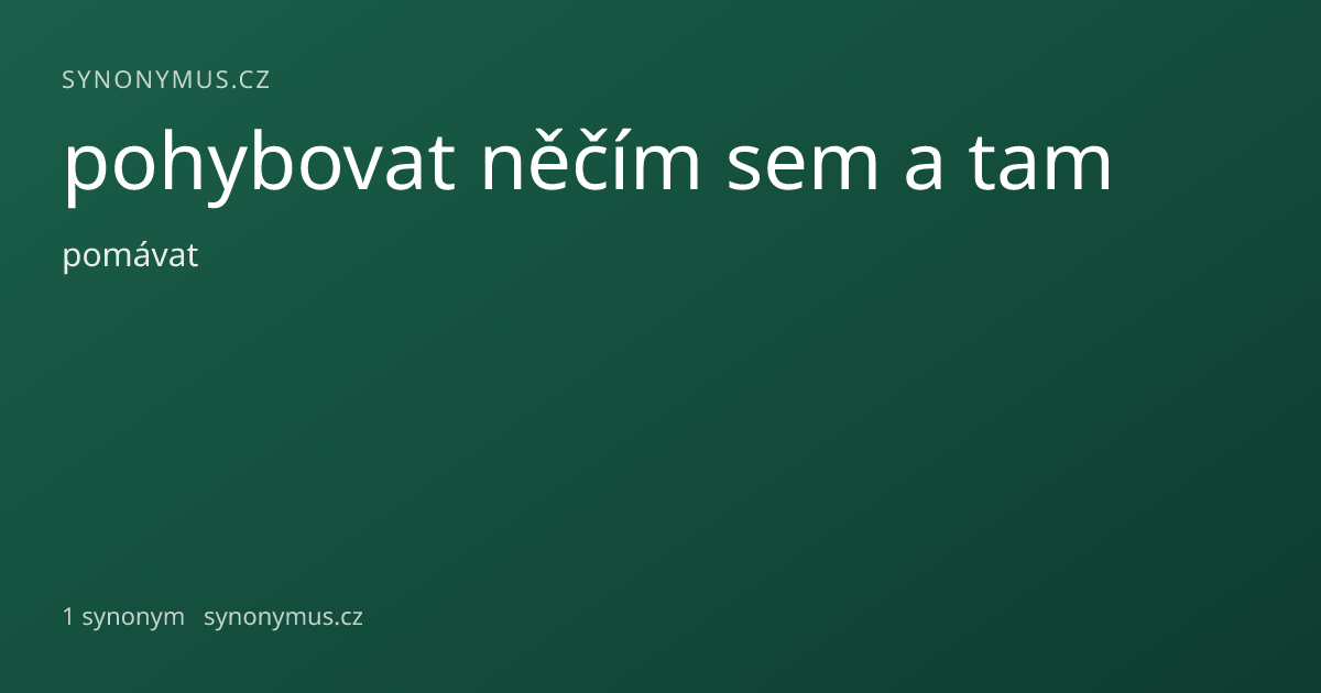 Náhled odkazu: pohybovat něčím sem a tam