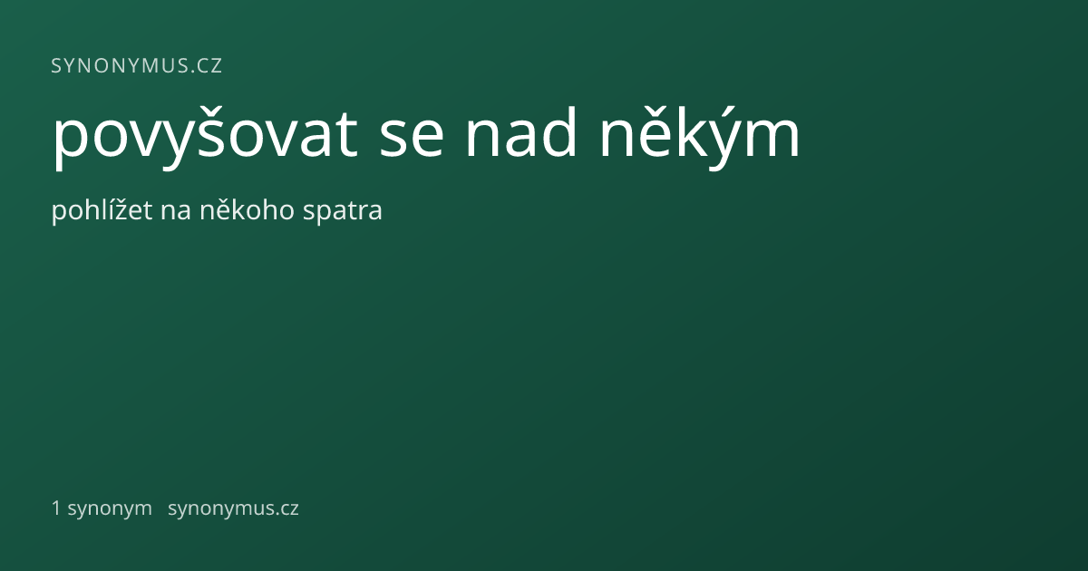 Náhled odkazu: povyšovat se nad někým