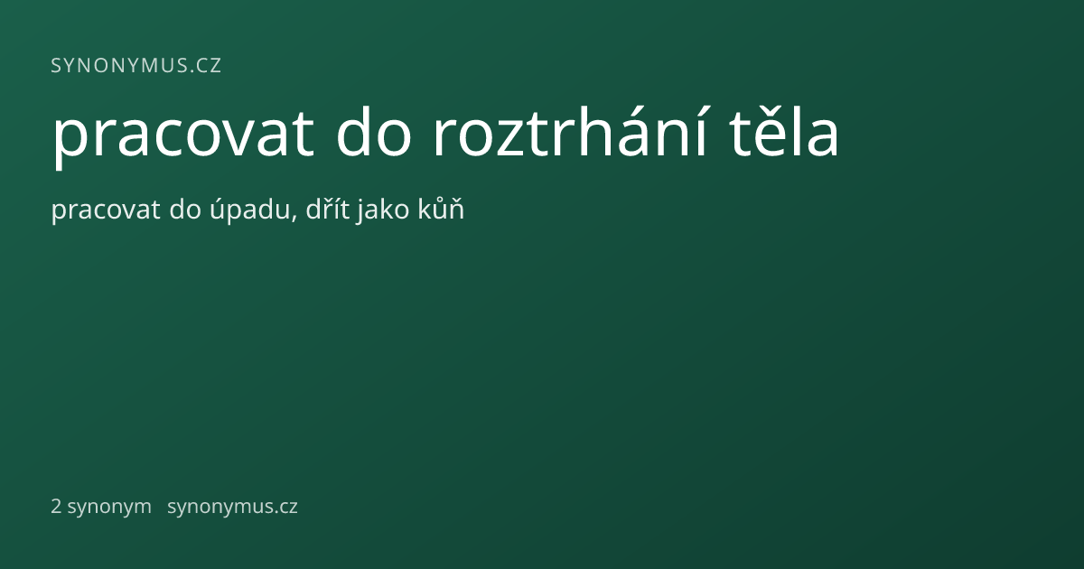 Náhled odkazu: pracovat do roztrhání těla