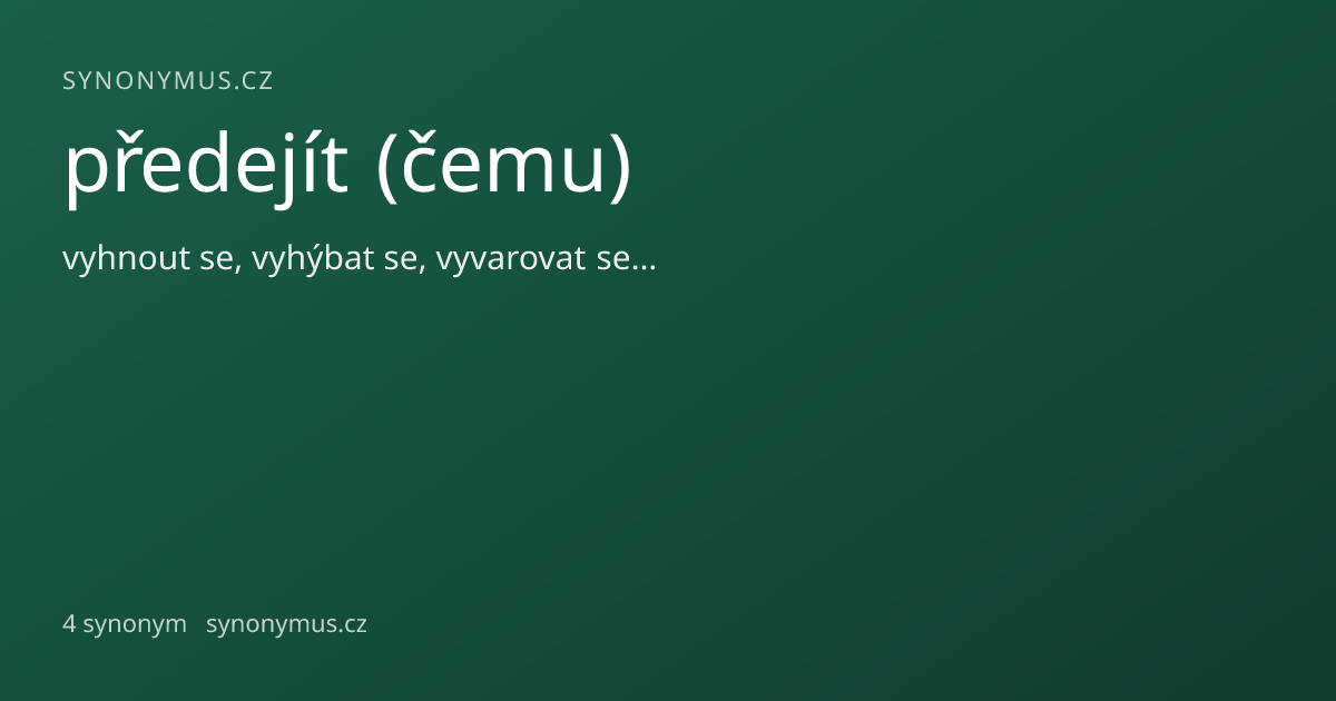 Náhled odkazu: předejít (čemu)
