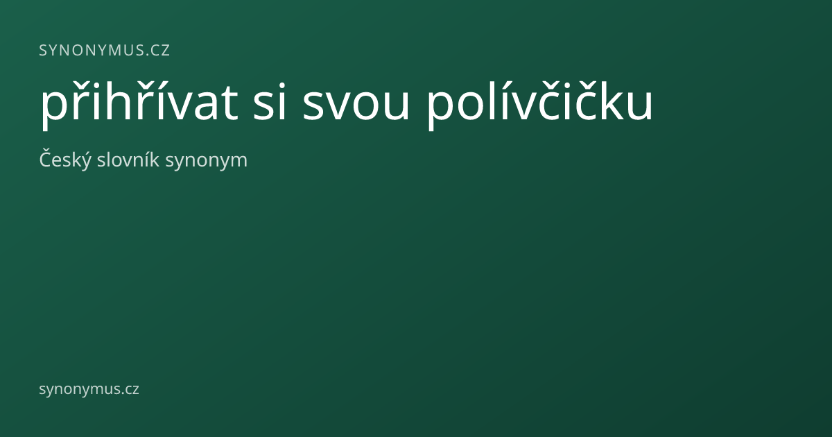 Náhled odkazu: přihřívat si svou polívčičku