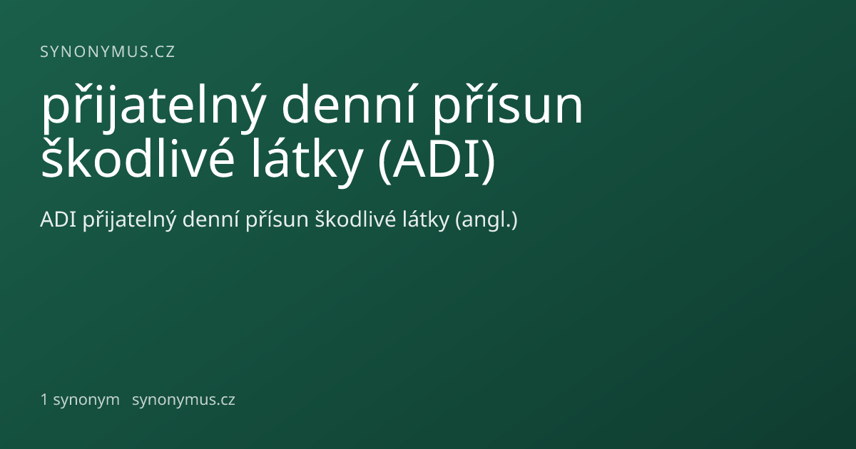 Náhled odkazu: přijatelný denní přísun škodlivé látky (ADI)