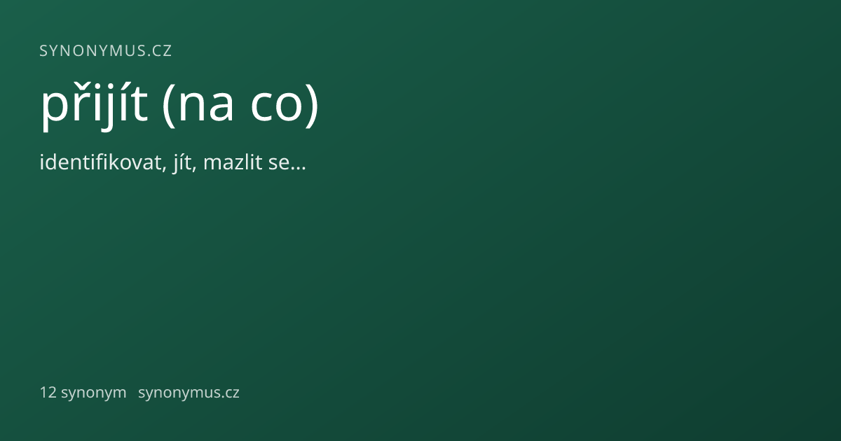 Náhled odkazu: přijít (na co)
