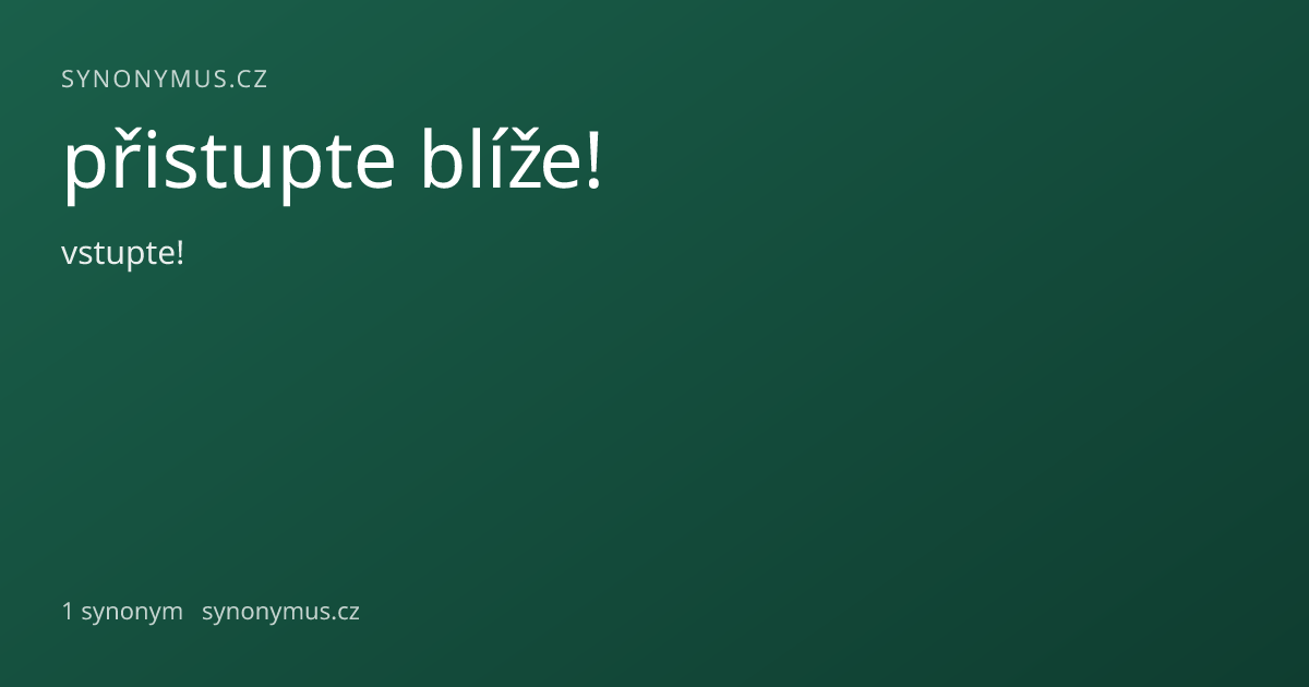 Náhled odkazu: přistupte blíže!