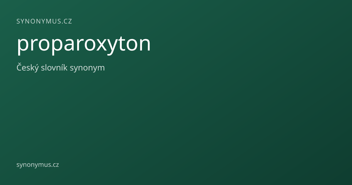 Náhled odkazu: proparoxyton