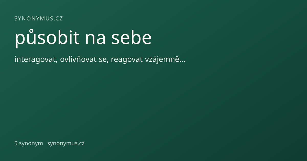 Náhled odkazu: působit na sebe
