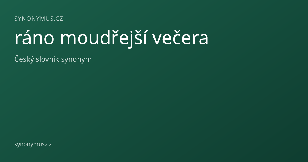 Náhled odkazu: ráno moudřejší večera