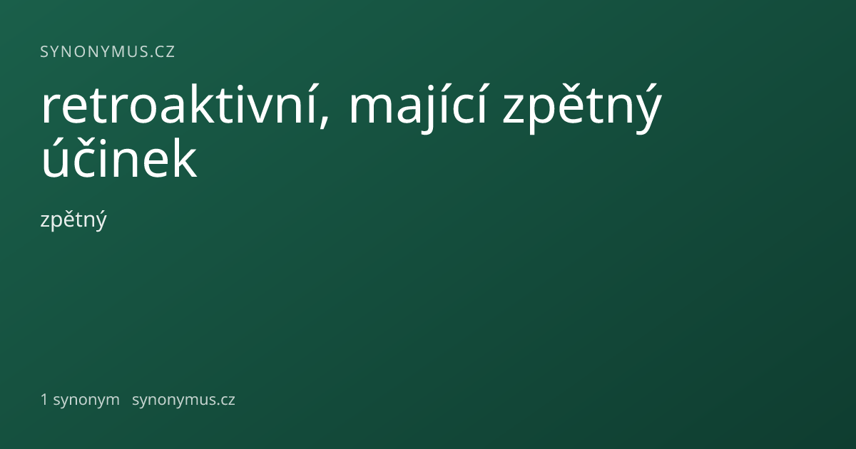 Náhled odkazu: retroaktivní, mající zpětný účinek